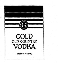GOLD OLD COUNTRY VODKA PRODUCT OF ISRAEL G PRODUCED AND BOTTLED BY JOSEPH GOLD AN SONS logo