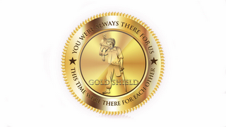 GOLD SHIELD YOU WERE ALWAYS THERE FOR US THIS TIME WE'RE THERE FOR EACH OTHER logo