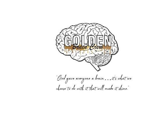 GOLDEN BRAIN CREW "GOD GAVE EVERYONE A BRAIN...IT'S WHAT WE CHOOSE TO DO WITH IT THAT WILL MAKE IT SHINE." logo