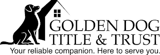 GOLDEN DOG TITLE & TRUST YOUR RELIABLE COMPANION. HERE TO SERVE YOU. logo