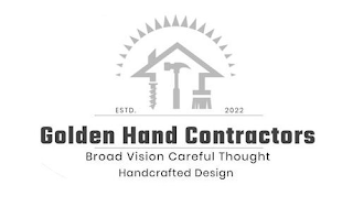GOLDEN HAND CONTRACTORS ESTD. 2022 BROAD VISION CAREFUL THOUGHT HANDCRAFTED DESIGN logo