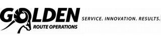 GOLDEN ROUTE OPERATIONS SERVICE. INNOVATION. RESULTS. logo
