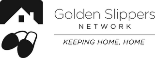 GOLDEN SLIPPERS NETWORK KEEPING HOME, HOME logo