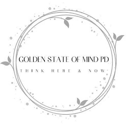 GOLDEN STATE OF MIND PD THINK HERE & NOW logo