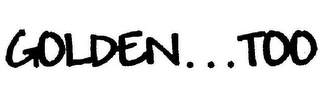 GOLDEN...TOO logo