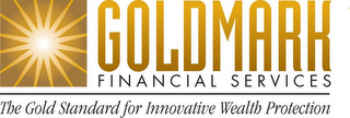 GOLDMARK FINANCIAL SERVICES THE GOLD STANDARD FOR INNOVATIVE WEALTH PROTECTION logo