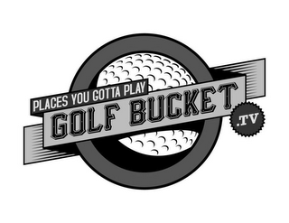 GOLF BUCKET.TV PLACES YOU GOTTA PLAY logo