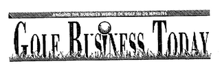 GOLF BUSINESS TODAY GBT AROUND THE BUSINESS WORLD OF GOLF IN 30 MINUTES logo