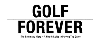 GOLF FOREVER THE SPINE AND MORE A HEALTH GUIDE TO PLAYING THE GAME logo
