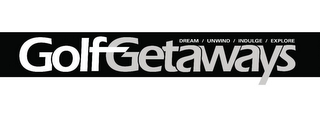 GOLF GETAWAYS DREAM / UNWIND / INDULGE /EXPLORE logo