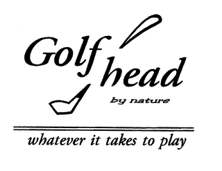 GOLF HEAD BY NATURE WHATEVER IT TAKES TO PLAY logo