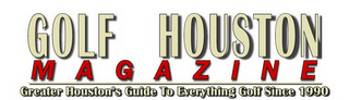 GOLF HOUSTON MAGAZINE GREATER HOUSTON'S GUIDE TO EVERYTHING GOLF SINCE 1990 logo