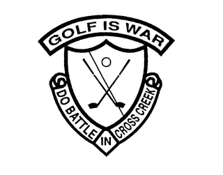 GOLF IS WAR DO BATTLE IN CROSS CREEK logo