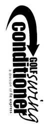 GOLF SWING CONDITIONER A DIVISION OF FIT EXPRESS logo