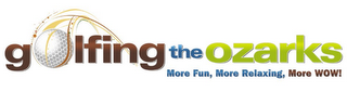 GOLFING THE OZARKS MORE FUN, MORE RELAXING, MORE WOW! logo