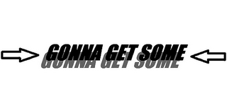 GONNA GET SOME logo
