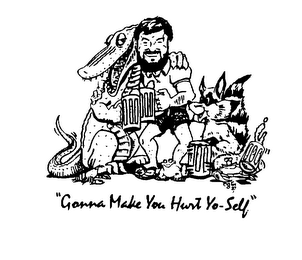 "GONNA MAKE YOU HURT YO-SELF" logo
