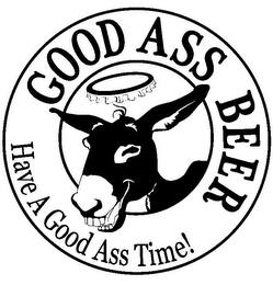 GOOD ASS BEER HAVE A GOOD ASS TIME! logo
