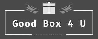 GOOD BOX 4 U SURPRISE SOMEONE WITH A "GOOD BOX" logo