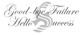 GOOD-BYE FAILURE HELLO SUCCESS logo