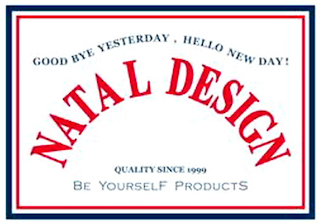 GOOD BYE YESTERDAY, HELLO NEW DAY! NATAL DESIGN QUALITY SINCE 1999 BE YOURSELF PRODUCTS logo