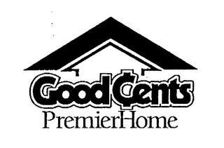 GOOD CENTS PREMIER HOME
