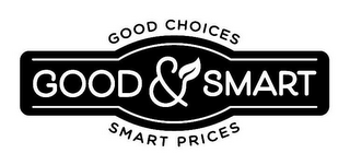 GOOD CHOICES GOOD & SMART SMART PRICES logo