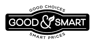 GOOD CHOICES GOOD & SMART SMART PRICES logo