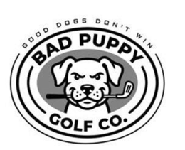 GOOD DOGS DON'T WIN BAD PUPPY GOLF CO.