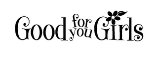 GOOD FOR YOU GIRLS logo