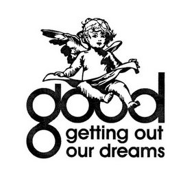 GOOD GETTING OUT OUR DREAMS logo