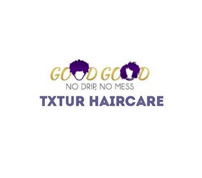 GOOD GOOD NO DRIP, NO MESS TXTUR HAIRCARE logo