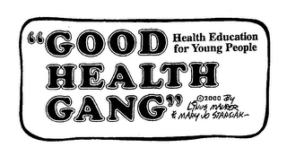 "GOOD HEALTH GANG" HEALTH EDUCATION FOR YOUNG PEOPLE 2000 BY LINUS MAURER & MARY JO STARSIDK logo