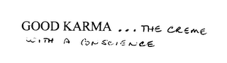 GOOD KARMA... THE CREME WITH A CONSCIENCE logo