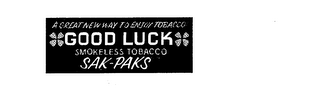 GOOD LUCK SAK PAKS A GREAT NEW WAY TO ENJOY TABACCO SMOKELESS TABACCO logo