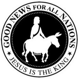 GOOD NEWS FOR ALL NATIONS JESUS IS THE KING logo