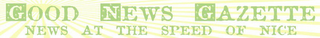 GOOD NEWS GAZETTE NEWS AT THE SPEED OF NICE logo