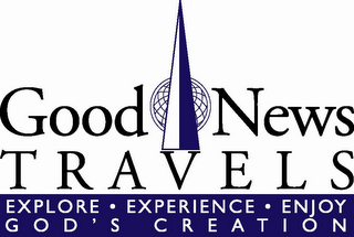 GOOD NEWS TRAVELS EXPLORE · EXPERIENCE · ENJOY GOD'S CREATION logo