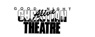 GOOD NIGHT ALIVE CHRISTIAN THEATRE logo