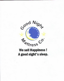 GOOD NIGHT MATTRESS CO. WE SELL HAPPINESS! A GOOD NIGHT'S SLEEP. logo
