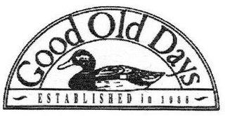 GOOD OLD DAYS; ESTABLISHED IN 1988; THE ORIGINAL logo