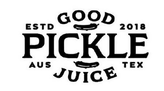 GOOD PICKLE JUICE ESTD 2018 AUS TEX logo