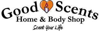 GOOD SCENTS HOME & BODY SHOP SCENT YOUR LIFE logo