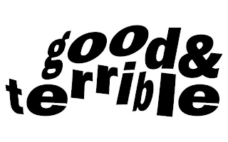 GOOD & TERRIBLE logo