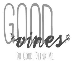 GOOD VINES DO GOOD. DRINK ME. logo