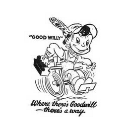 "GOOD WILLY" WHERE THERE'S GOODWILL THERE'S A WAY logo