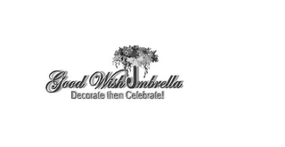 GOOD WISH UMBRELLA DECORATE THEN CELEBRATE! logo