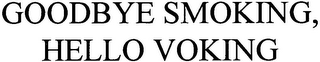 GOODBYE SMOKING, HELLO VOKING logo