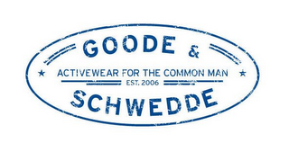 GOODE & SCHWEDDE ACTIVEWEAR FOR THE COMMON MAN EST. 2006 logo