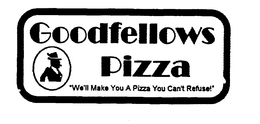 GOODFELLOWS PIZZA "WE'LL MAKE YOU A PIZZA YOU CAN'T REFUSE!" logo